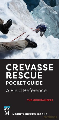 Crevasse Rescue Pocket Guide, 2nd Edition: A Field Reference - The Mountaineers [KSIĄŻKA]