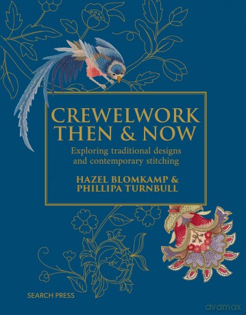 Crewelwork Then and Now: Exploring traditional designs and contemporary stitching - Hazel Blomkamp [KSIĄŻKA]