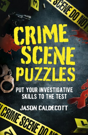 Crime Scene Puzzles: Put Your Investigative Skills to the Test - Jason Caldecott [KSIĄŻKA]