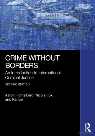 Crime Without Borders: An Introduction to International Criminal Justice - Aaron Fichtelberg [KSIĄŻKA]