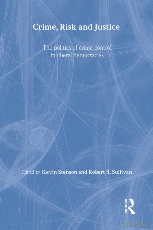 Crime, Risk and Justice: The politics of crime control in liberal democracies - Kevin Stenson [KSIĄŻKA]