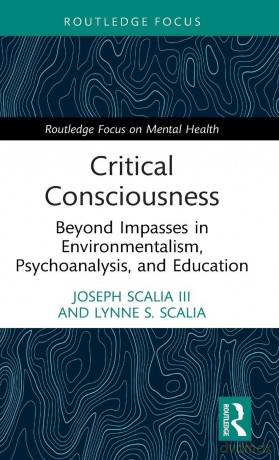 Critical Consciousness: Beyond Impasses in Environmentalism, Psychoanalysis, and Education (Routledge Focus on Mental Health) - Joseph Scalia III [KSIĄŻKA]
