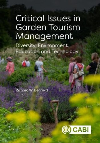 Critical Issues in Garden Tourism Management: Diversity, Environment, Education and Technology - Richard W Benfield [KSIĄŻKA]