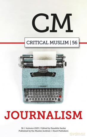 Critical Muslim 56: Journalism - Ziauddin Sardar [KSIĄŻKA]