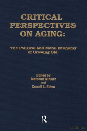 Critical Perspectives on Aging: The Political and Moral Economy of Growing Old (Policy, Politics, Health and Medicine Series) - Meredith Minkler [KSIĄŻKA]