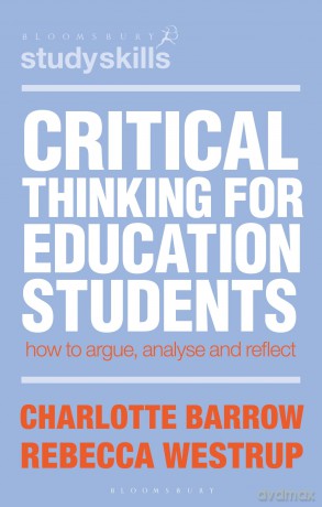 Critical Thinking for Education Students: How to Argue, Analyse and Reflect - Rebecca Westrup [KSIĄŻKA]