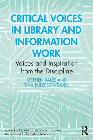 Critical Voices in Library and Information Work: Voices and Inspiration from the Discipline (Routledge Guides to Practice in Libraries, Archives and Information Science) - Stephen Bales [KSIĄŻKA]