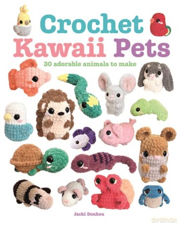 Crochet Kawaii Pets: 30 Adorable Animals to Make - Jacki Donhou [KSIĄŻKA]