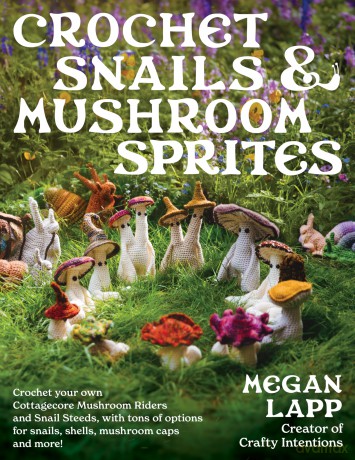 Crochet Snails and Mushroom Sprites - Megan Lapp [KSIĄŻKA]