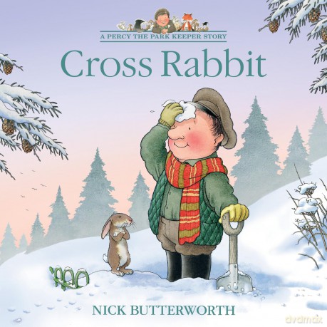 Cross Rabbit: A funny illustrated children's picture book about Percy the Park Keeper from the bestselling creator of One Snowy Night (A Percy the Park Keeper Story) - Nick Butterworth [KSIĄŻKA]