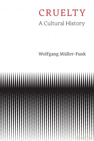 Cruelty: A Cultural History - Wolfgang Müller-Funk [KSIĄŻKA]