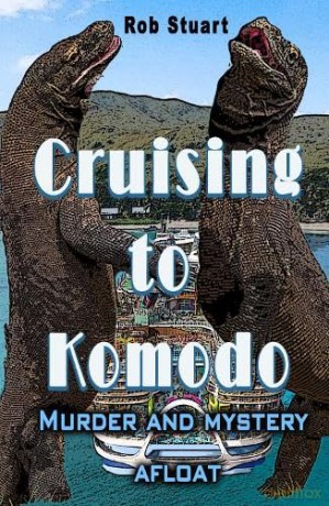 Cruising To Komodo: Murder and Mystery Afloat - Rob Stuart [KSIĄŻKA]