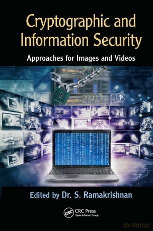 Cryptographic and Information Security Approaches for Images and Videos: Approaches for Images and Videos - S. Ramakrishnan [KSIĄŻKA]