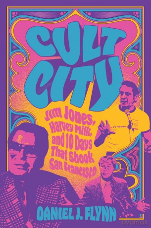 Cult City: Jim Jones, Harvey Milk, and 10 Days That Shook San Francisco - Daniel J. Flynn [KSIĄŻKA]