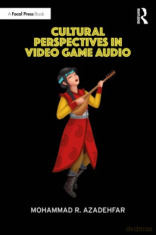 Cultural Perspectives in Video Game Audio - Mohammad R. Azadehfar [KSIĄŻKA]