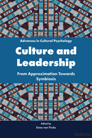Culture and Leadership: From Approximation Towards Symbiosis (Advances in Cultural Psychology: Constructing Human Development) - Enno von Fircks [KSIĄŻKA]