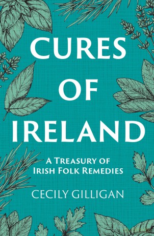 Cures of Ireland: A Treasury of Irish Folk Remedies - Cecily Gilligan [KSIĄŻKA]
