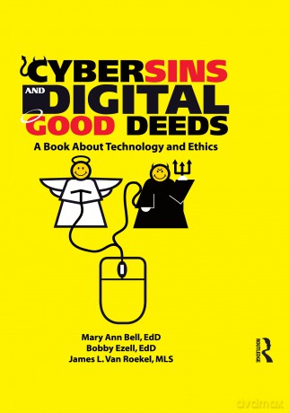 Cybersins and Digital Good Deeds: A Book About Technology and Ethics - James Van Roekel [KSIĄŻKA]