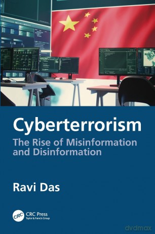 Cyberterrorism: The Rise of Misinformation and Disinformation - Ravi Das [KSIĄŻKA]