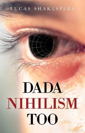 Dada Nihilism Too - Lucas Shakespere [KSIĄŻKA]