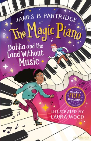Dahlia and the Land Without Music (The Magic Piano, Book 1) - Written by TikTok Sensation James B Partridge! - James B Partridge [KSIĄŻKA]