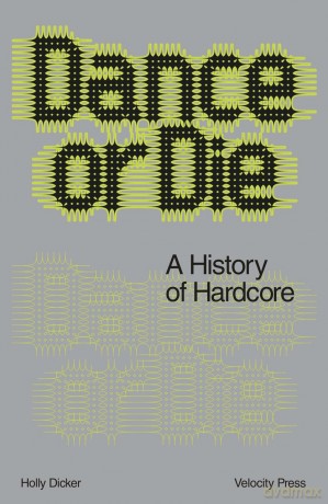 Dance Or Die: A History of Hardcore - Holly Dicker [KSIĄŻKA]