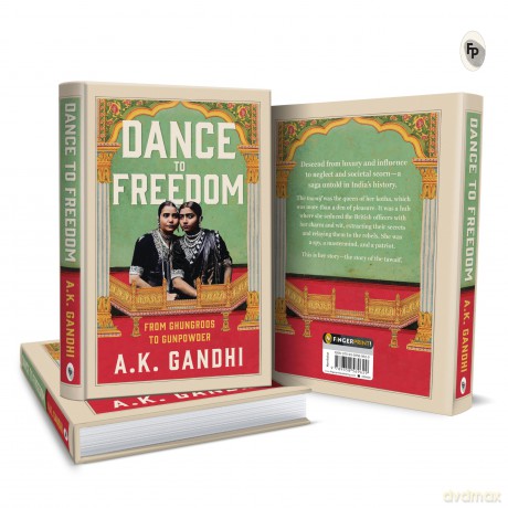 Dance to Freedom: From Ghungroos to Gunpowder (Fiction) - A.K. Gandhi [KSIĄŻKA]