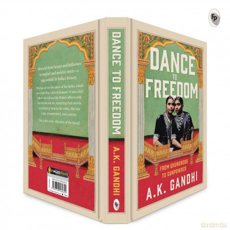 Dance to Freedom: From Ghungroos to Gunpowder (Fiction) - A.K. Gandhi [KSIĄŻKA]