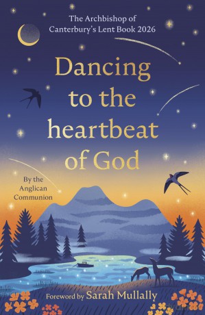 Dancing to the Heartbeat of God: Stories of Discipleship: The Archbishop of Canterbury's Lent Book 2026: Foreword by Sarah Mullally [KSIĄŻKA]