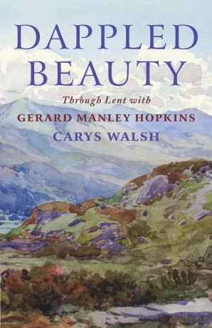 Dappled Beauty: Through Lent with Gerard Manley Hopkins - Carys Walsh [KSIĄŻKA]