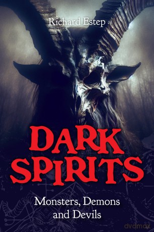 Dark Spirits: Monsters, Demons and Devils (The Real Unexplained! Collection) - Richard Estep [KSIĄŻKA]