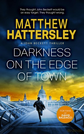 Darkness On The Edge Of Town: 1 (The John Beckett Series) - Matthew Hattersley [KSIĄŻKA]