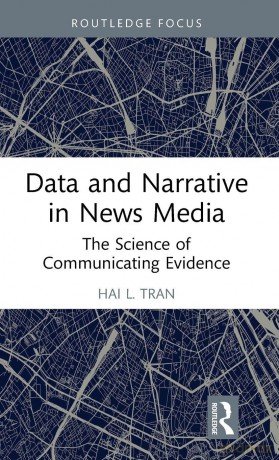 Data and Narrative in News Media: The Science of Communicating Evidence (Routledge Focus on Journalism Studies) - Hai L. Tran [KSIĄŻKA]