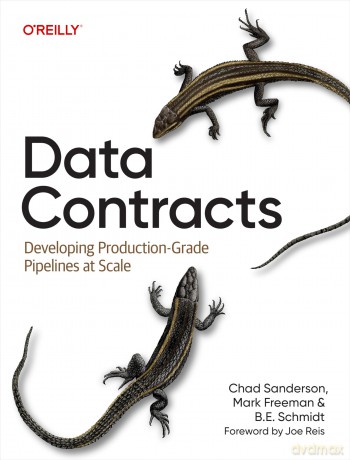 Data Contracts: Developing Production Grade Pipelines at Scale - Chad Sanderson [KSIĄŻKA]