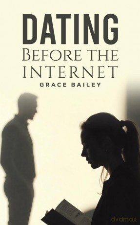 Dating Before the Internet - Grace Bailey [KSIĄŻKA]