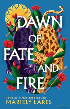 Dawn of Fate and Fire: 2025's highly anticipated sequel to the SUNDAY TIMES bestselling historical fantasy SUN OF BLOOD AND RUIN: Book 2 - Mariely Lares [KSIĄŻKA]
