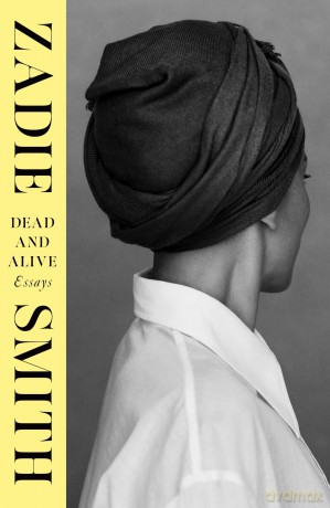 Dead and Alive: essays - Zadie Smith [KSIĄŻKA]