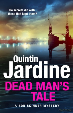 Dead Man's Tale: the thrilling new crime novel in the acclaimed Bob Skinner series - Quintin Jardine [KSIĄŻKA]