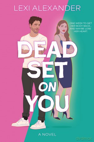 Dead Set on You: A Novel - Lexi Alexander [KSIĄŻKA]