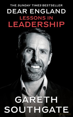 Dear England: Lessons in Leadership - Inspirational Wisdom from The Former England Football Manager - Gareth Southgate [KSIĄŻKA]