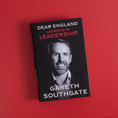 Dear England: Lessons in Leadership - Inspirational Wisdom from The Former England Football Manager - Gareth Southgate [KSIĄŻKA]