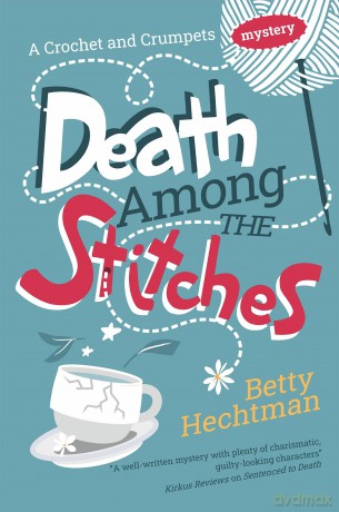 Death Among the Stitches (A Crochet and Crumpets Mystery) - Betty Hechtman [KSIĄŻKA]