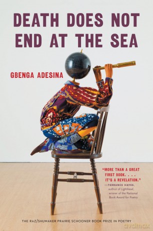 Death Does not End at the Sea (The Raz/Shumaker Prairie Schooner Book Prize in Poetry) - Gbenga Adesina [KSIĄŻKA]
