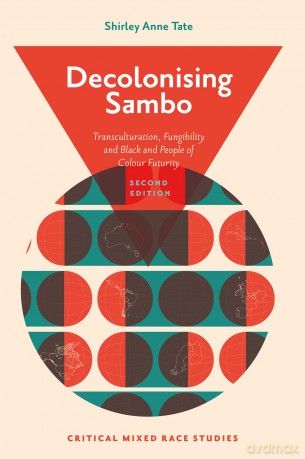Decolonising Sambo: Transculturation, Fungibility and Black and People of Colour Futurity (Critical Mixed Race Studies) - Shirley Anne Tate [KSIĄŻKA]