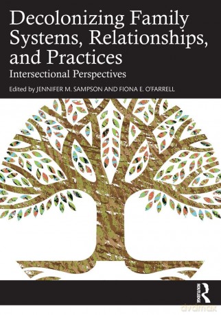 Decolonizing Family Systems, Relationships, and Practices: Intersectional Perspectives - Jennifer M. Sampson [KSIĄŻKA]