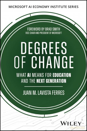Degrees of Change: What AI Means for Education and the Next Generation (Microsoft AI Economy Institute Series) - Juan M. Lavista Ferres [KSIĄŻKA]