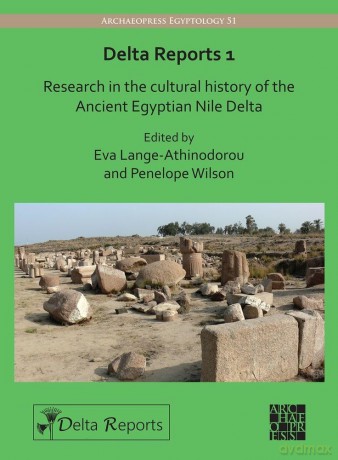 Delta Reports 1: Research in the Cultural History of the Ancient Egyptian Nile Delta (Archaeopress Egyptology) - Eva Lange-Athinodorou [KSIĄŻKA]