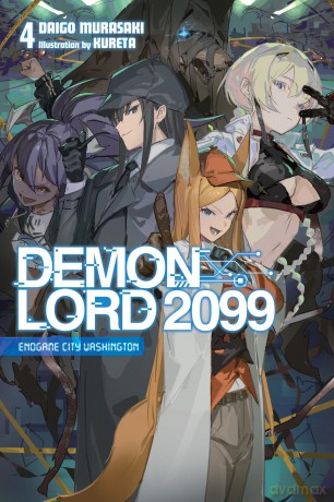 Demon Lord 2099, Vol. 4 (light novel): Endgame City Washington (Demon Lord 2099 (Light Novel)) - Daigo Murasaki [KSIĄŻKA]
