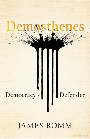 Demosthenes: Democracy's Defender (Ancient Lives) - James Romm [KSIĄŻKA]