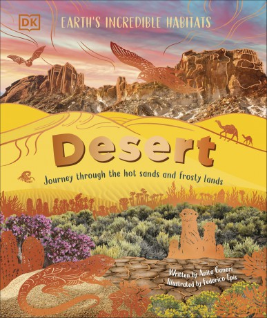 Desert: Journey Through the Hot Sands and Frosty Lands (Earth's Incredible Habitats) - Anita Ganeri [KSIĄŻKA]
